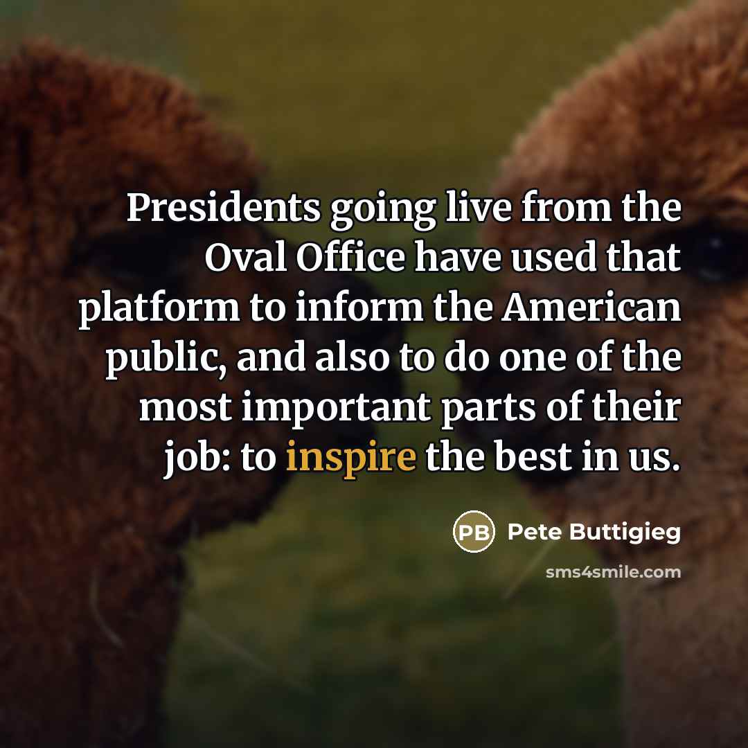 “Presidents going live from the Oval Office have used that…” quote by Pete Buttigieg
