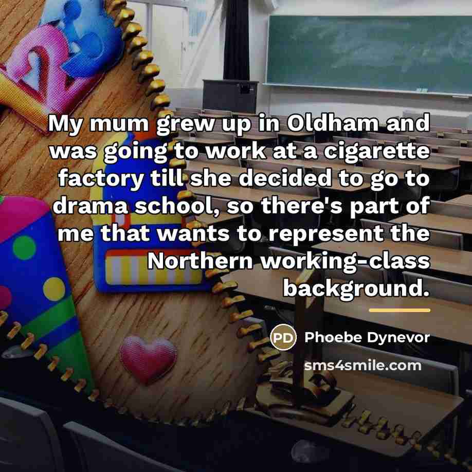 “My mum grew up in Oldham and was going to…” quote by Phoebe Dynevor