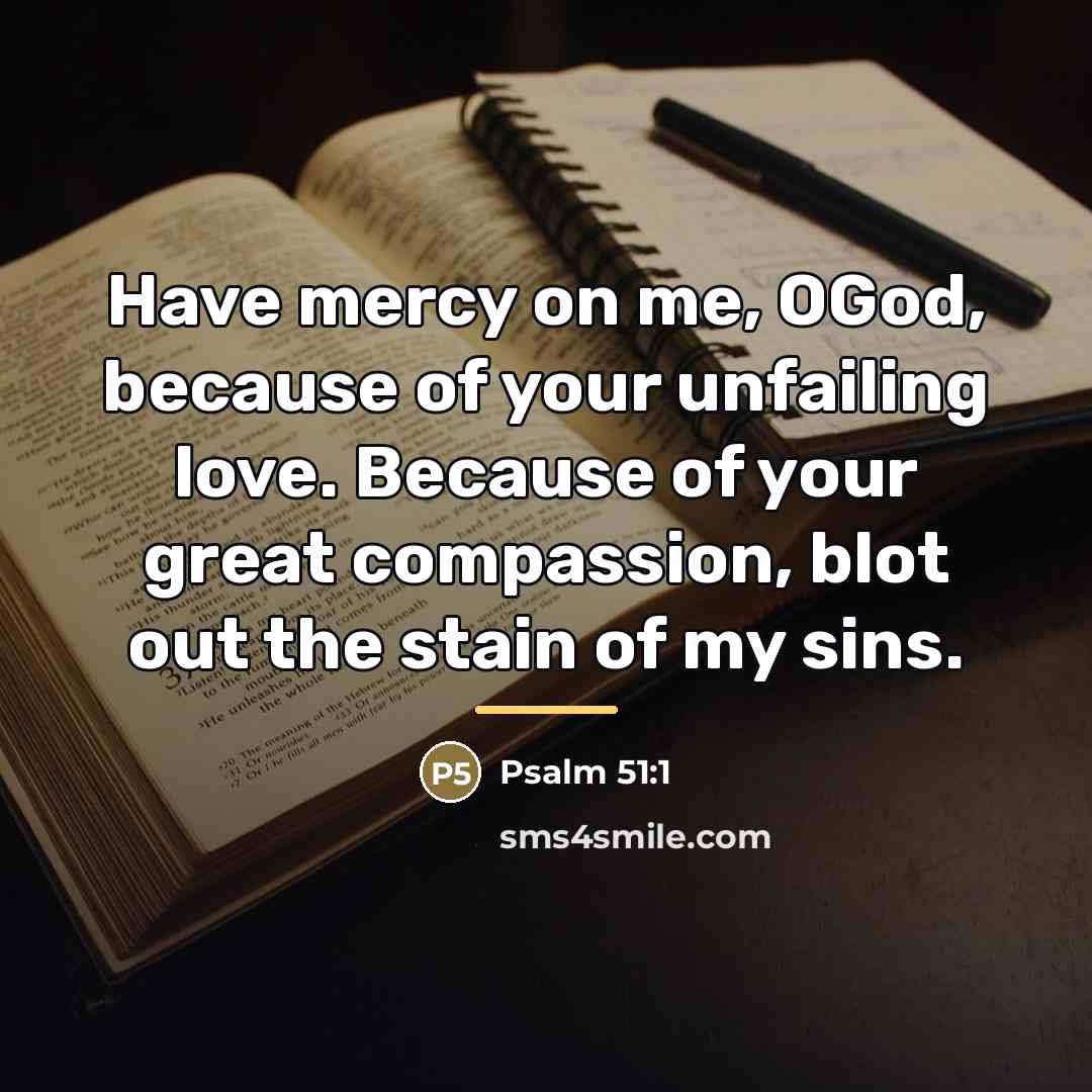 “Have mercy on me, OGod, because of your unfailing love.…” quote by Psalm 51:1