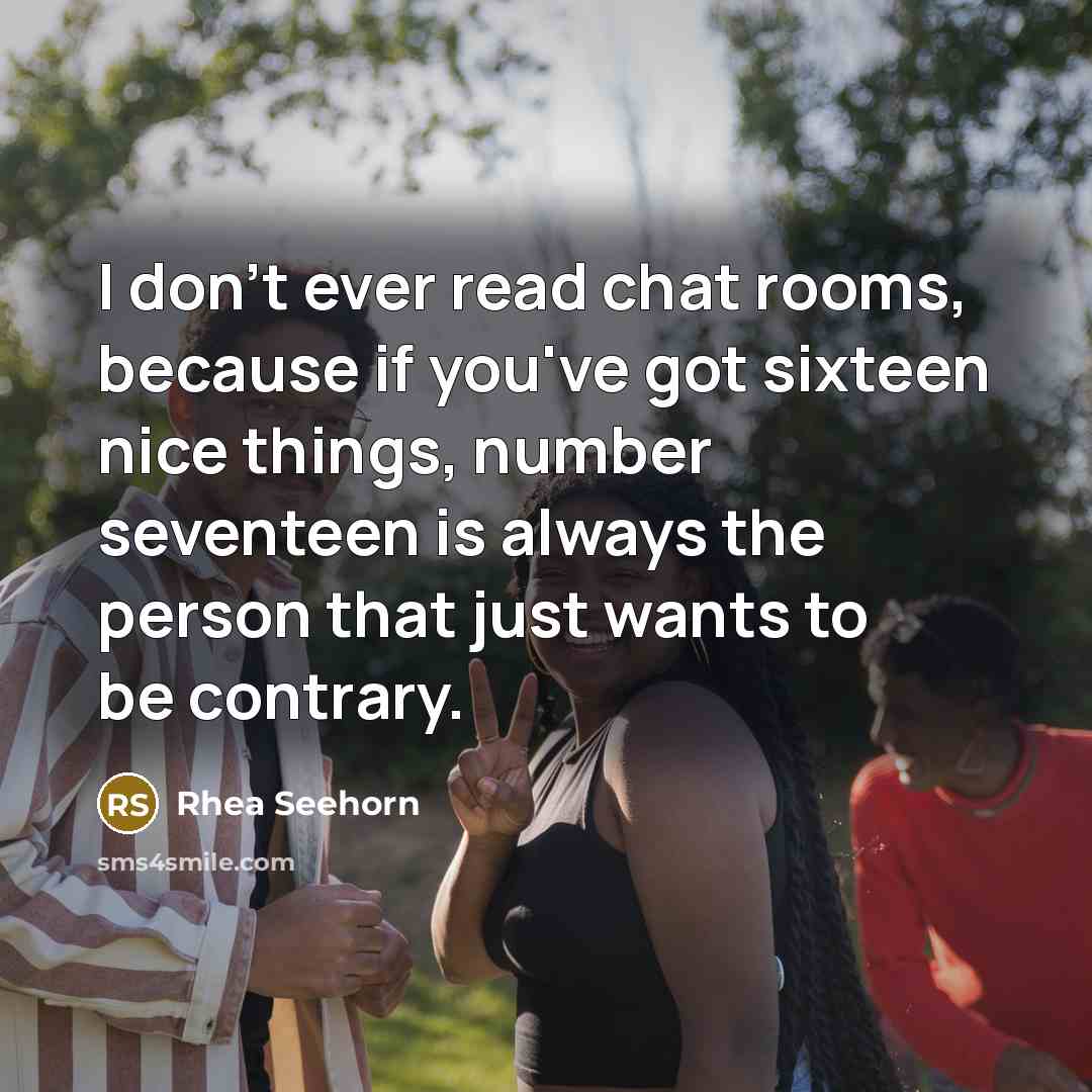 “I don't ever read chat rooms, because if you've got…” quote by Rhea Seehorn