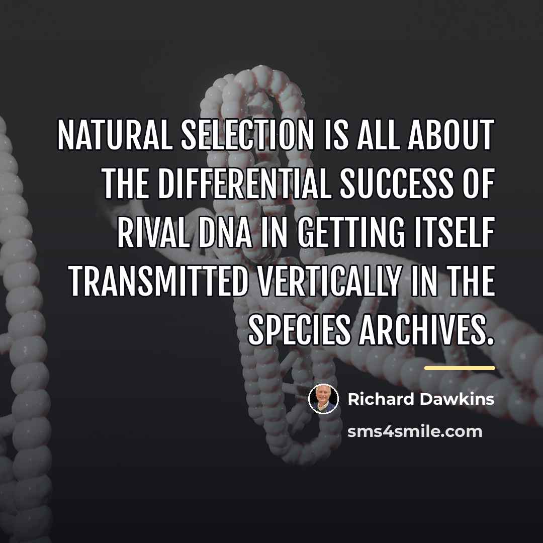 “Natural selection is all about the differential success of rival…” quote by Richard Dawkins