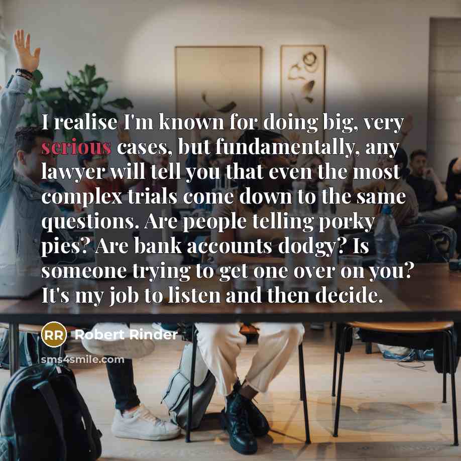 “I realise I'm known for doing big, very serious cases,…” quote by Robert Rinder
