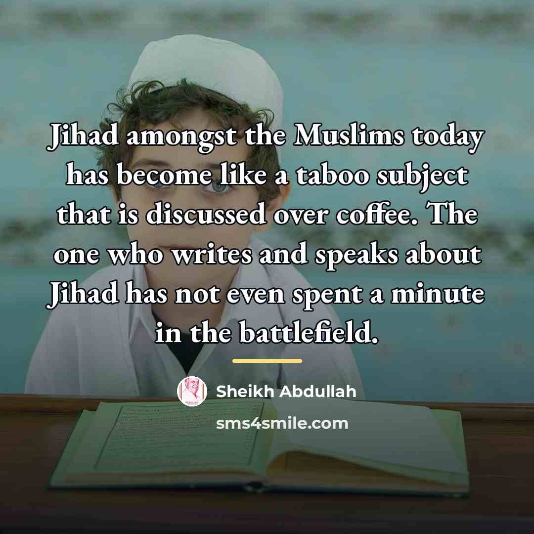 “Jihad amongst the Muslims today has become like a taboo…” quote by Sheikh Abdullah