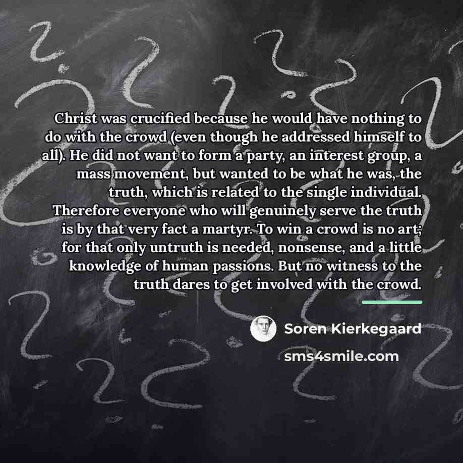“Christ was crucified because he would have nothing to do…” quote by Soren Kierkegaard