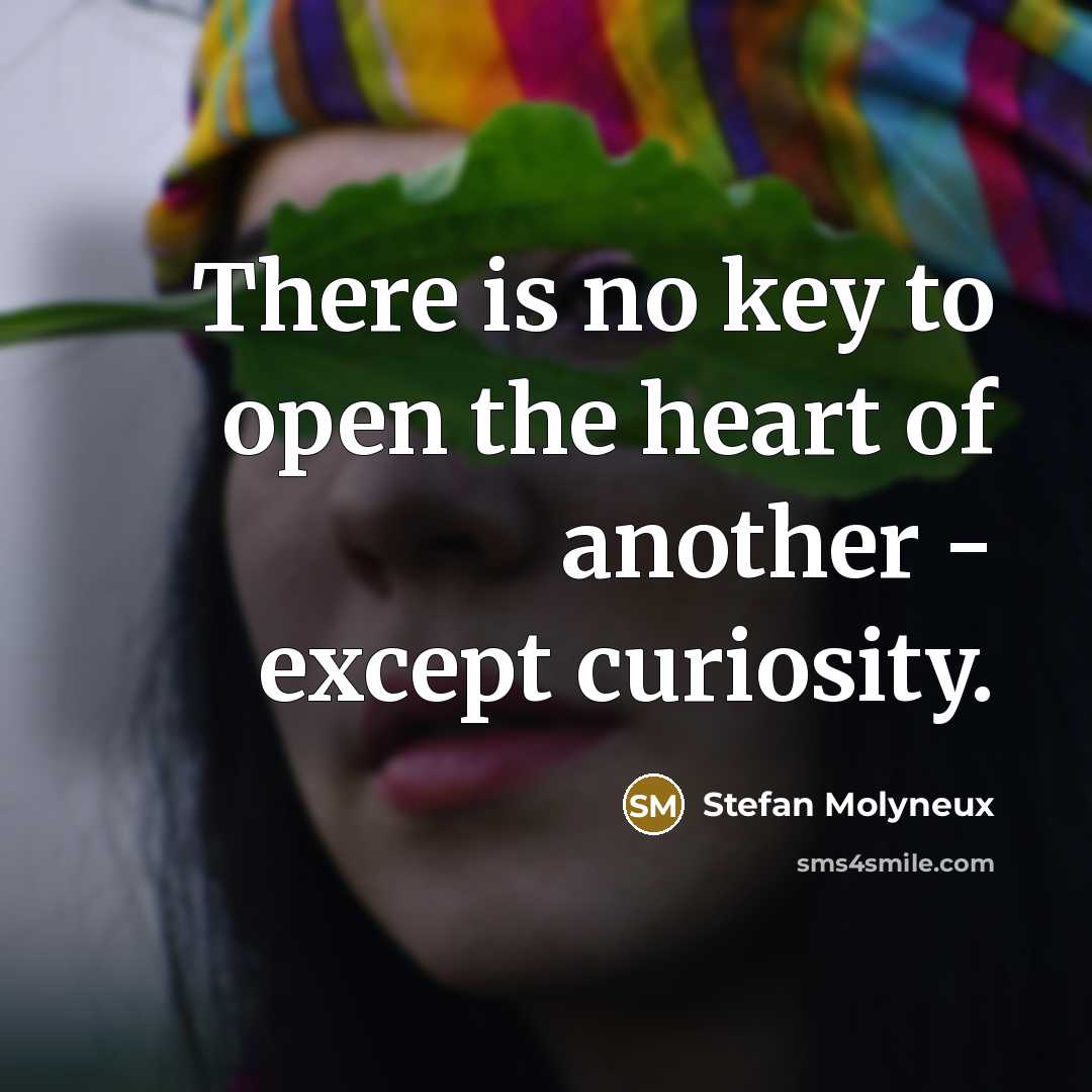 “There is no key to open the heart of another…” quote by Stefan Molyneux