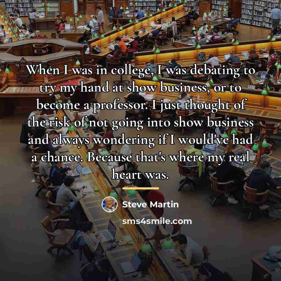 “When I was in college, I was debating to try…” quote by Steve Martin