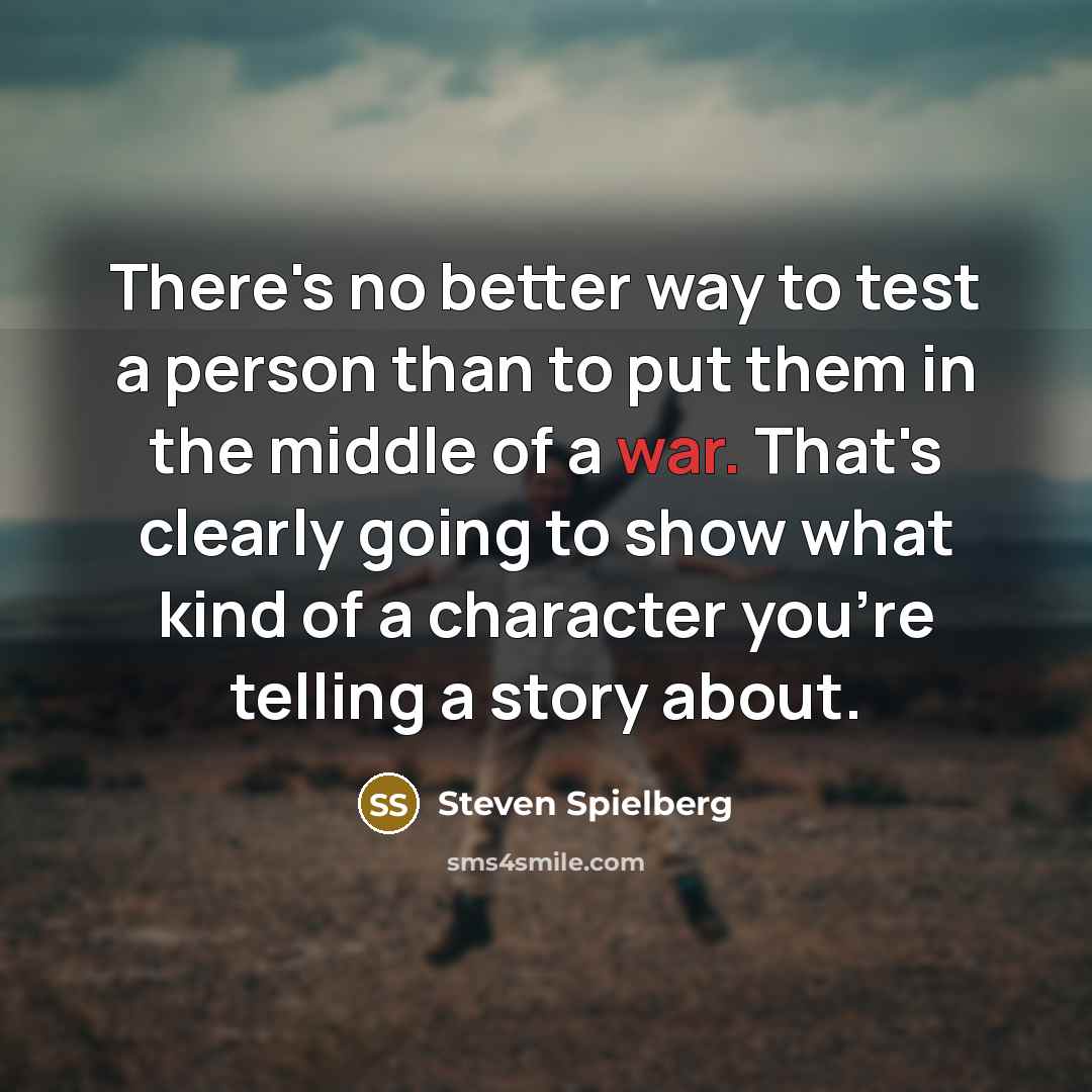 “There's no better way to test a person than to…” quote by Steven Spielberg