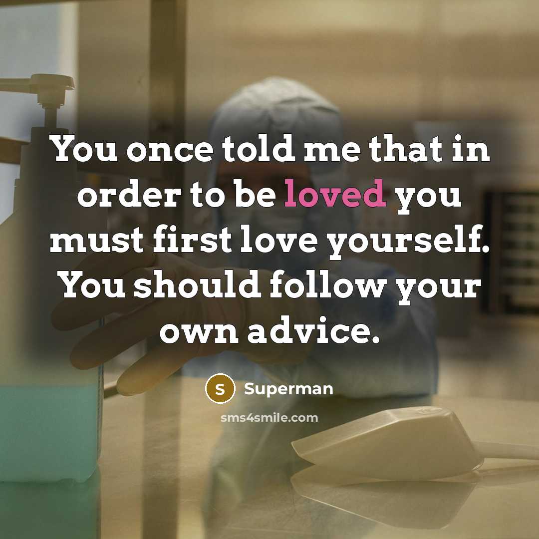 “You once told me that in order to be loved…” quote by Superman