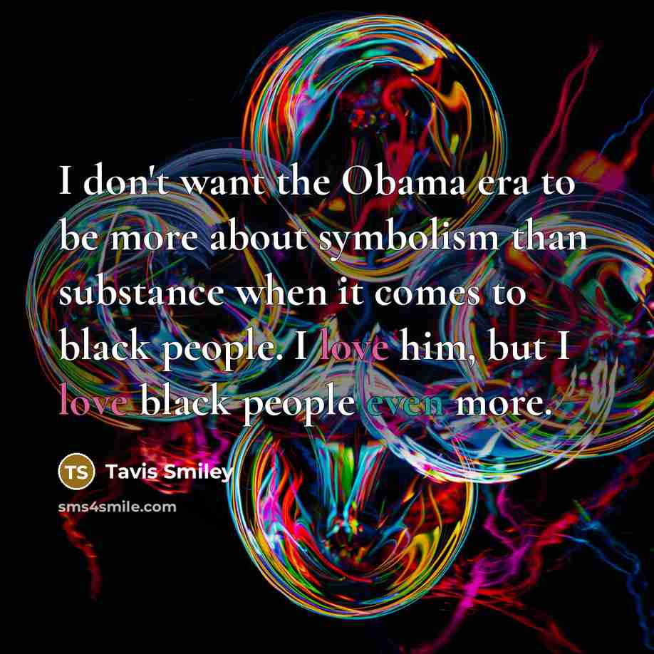 “I don't want the Obama era to be more about…” quote by Tavis Smiley