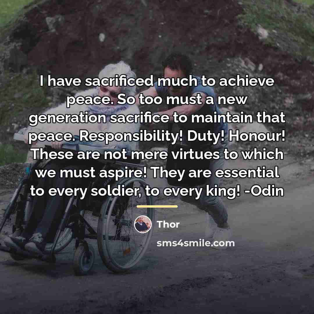 “I have sacrificed much to achieve peace. So too must…” quote by Thor