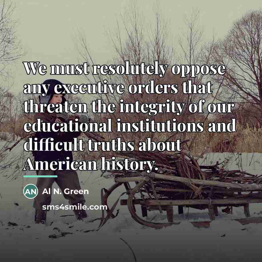 “We must resolutely oppose any executive orders that threaten the…” quote by Al N. Green