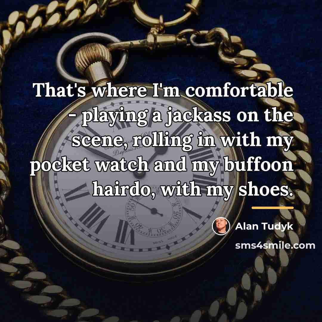 “That's where I'm comfortable - playing a jackass on the…” quote by Alan Tudyk