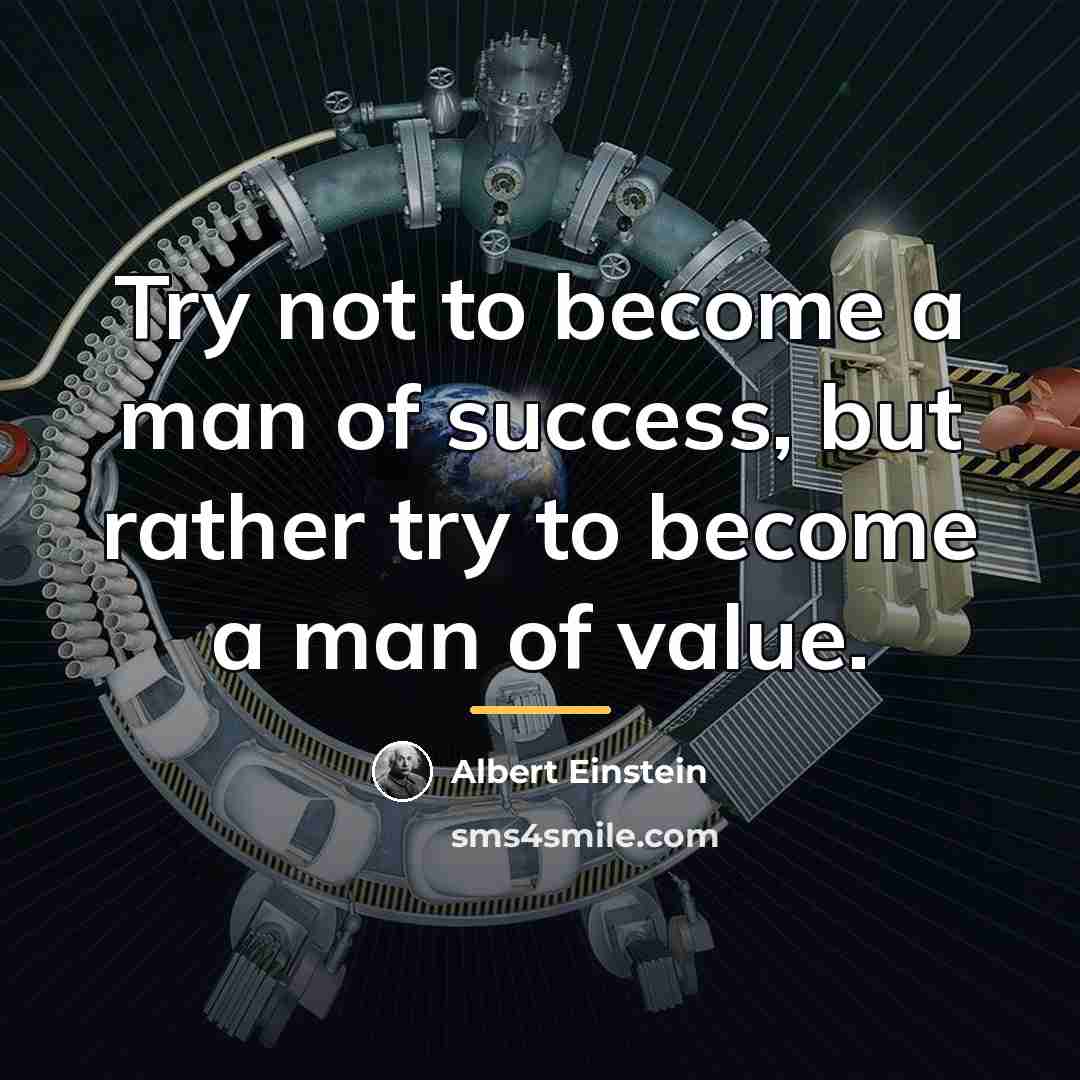 “Try not to become a man of success, but rather…” quote by Albert Einstein
