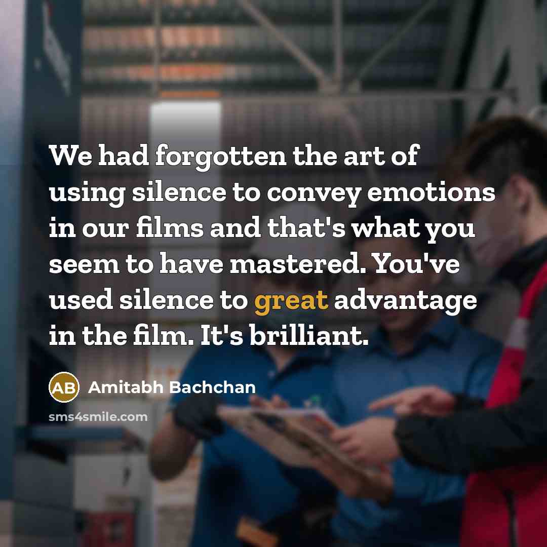 “We had forgotten the art of using silence to convey…” quote by Amitabh Bachchan