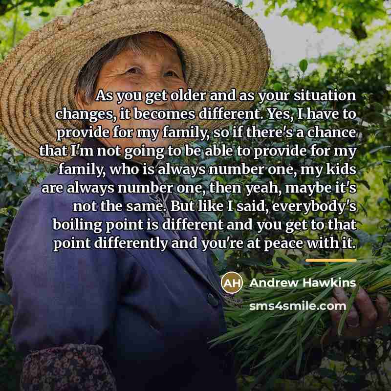 “As you get older and as your situation changes, it…” quote by Andrew Hawkins