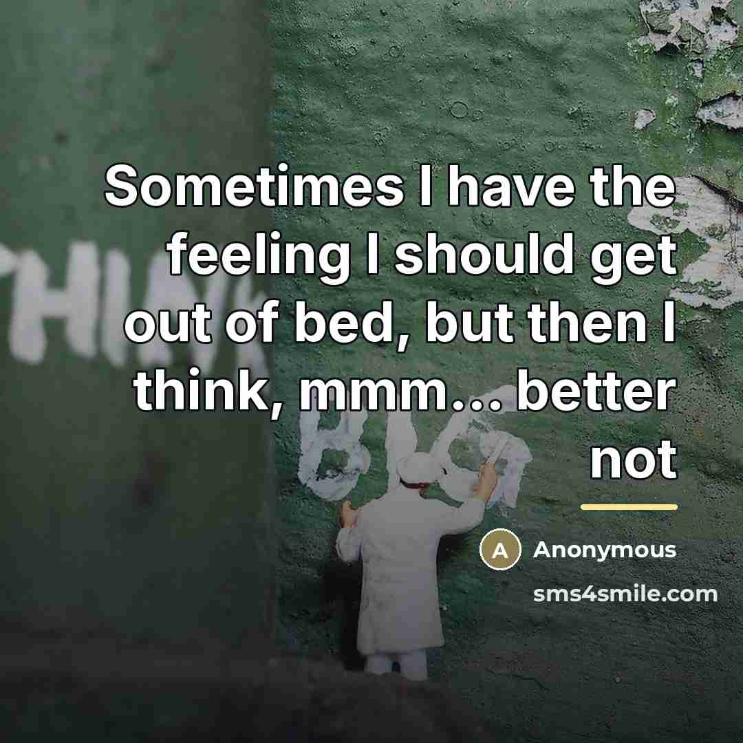 “Sometimes I have the feeling I should get out of…” quote by Anonymous