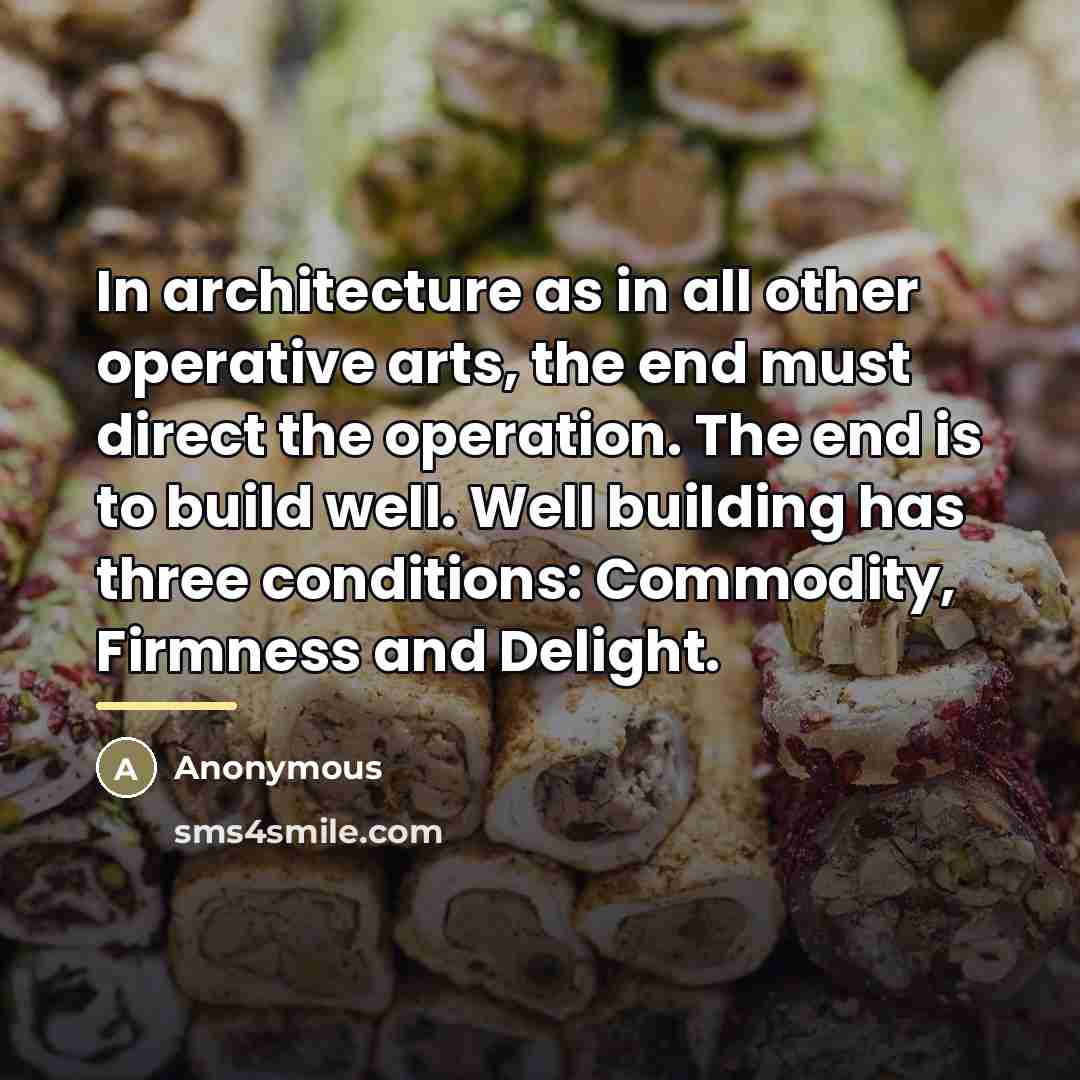 “In architecture as in all other operative arts, the end…” quote by Anonymous