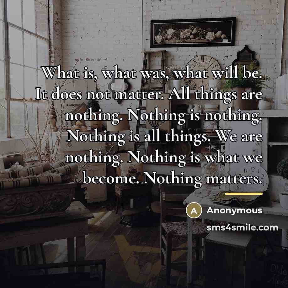 “What is, what was, what will be. It does not…” quote by Anonymous