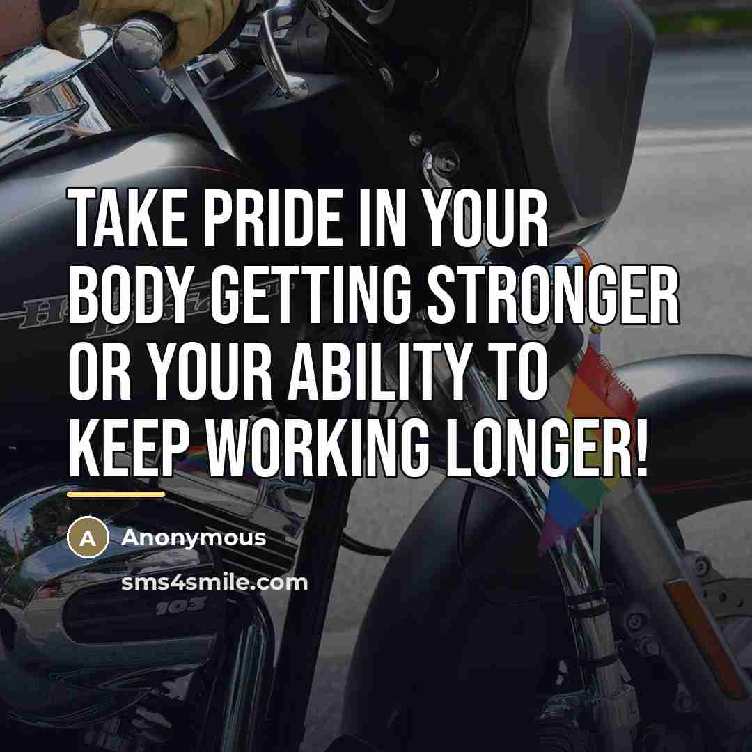 “Take pride in your body getting stronger or your ability…” quote by Anonymous