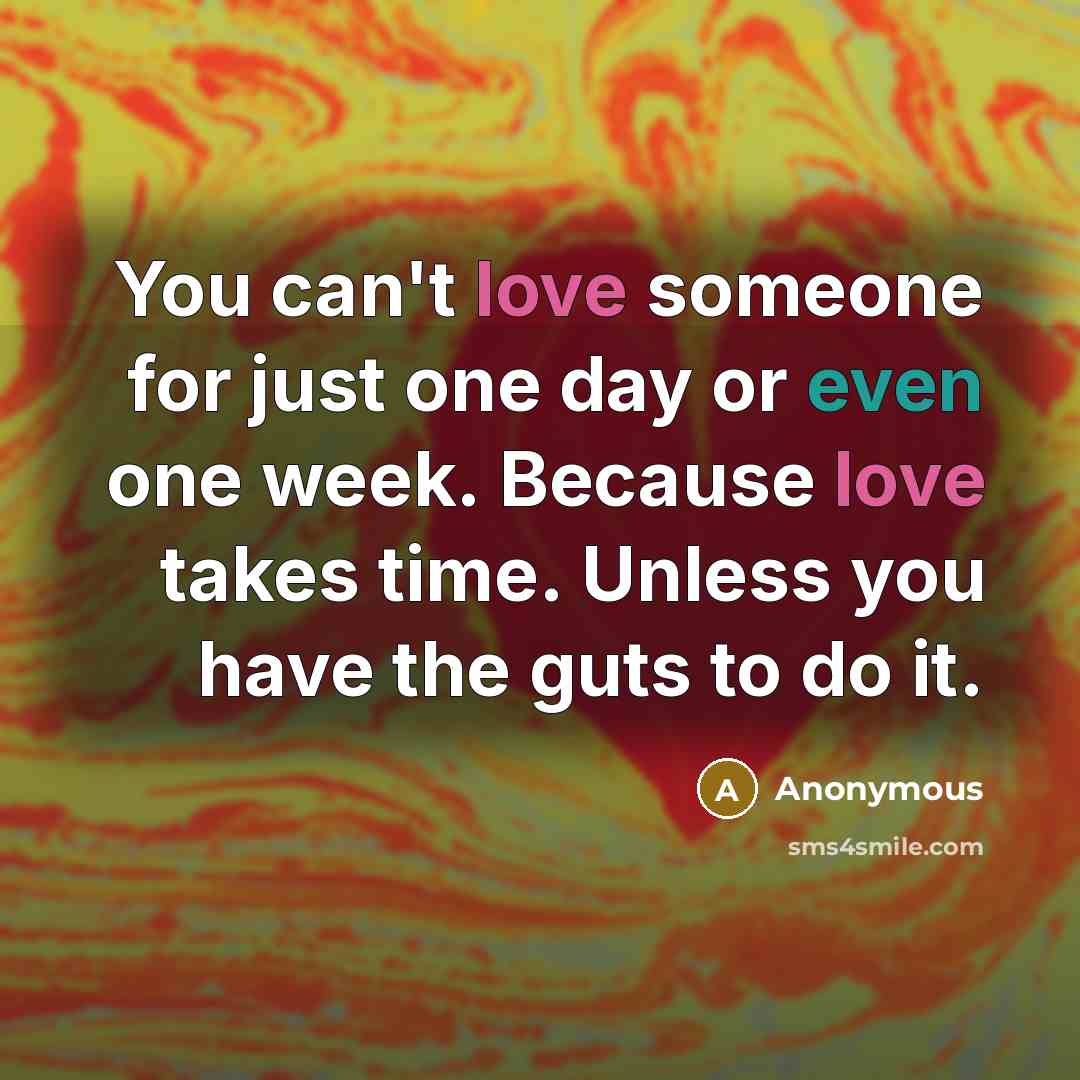 “You can't love someone for just one day or even…” quote by Anonymous