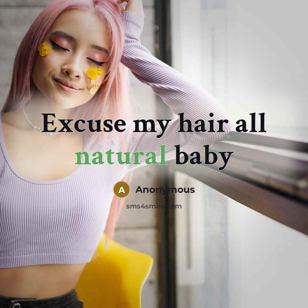 “Excuse my hair all natural baby” quote by Anonymous