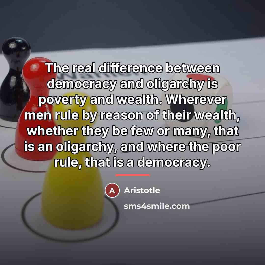 “The real difference between democracy and oligarchy is poverty and…” quote by Aristotle