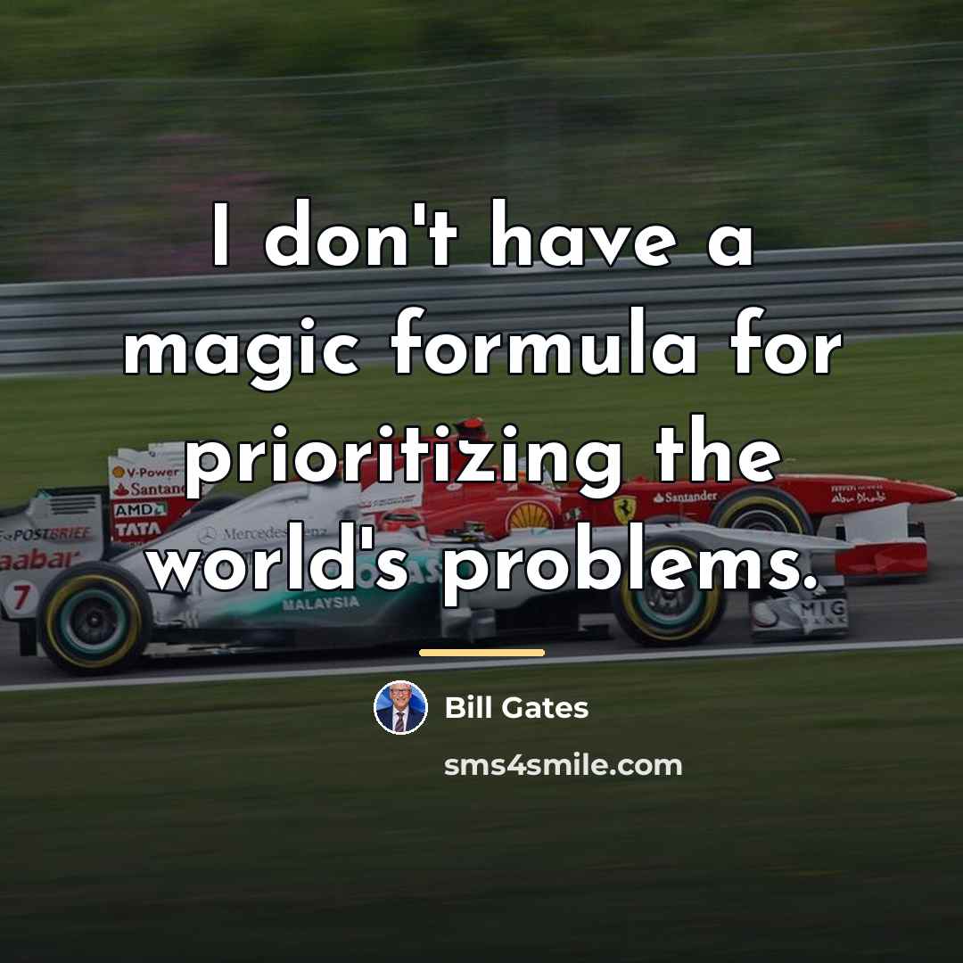 “I don't have a magic formula for prioritizing the world's…” quote by Bill Gates