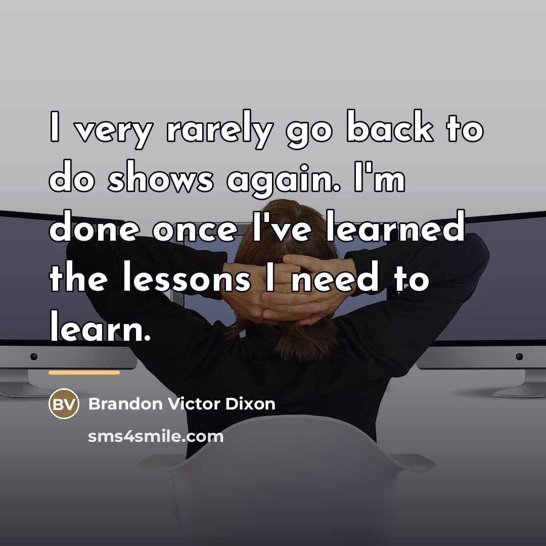 “I very rarely go back to do shows again. I'm…” quote by Brandon Victor Dixon