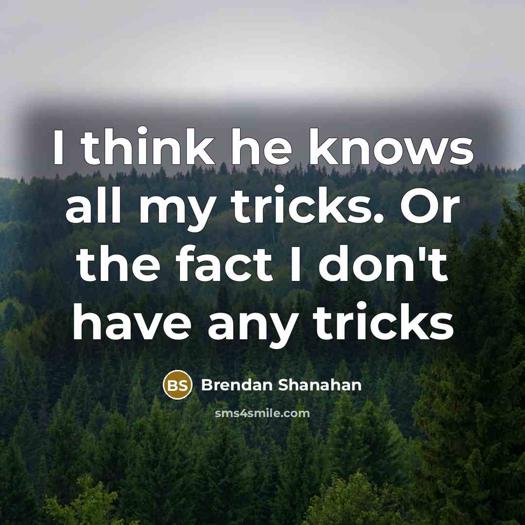 “I think he knows all my tricks. Or the fact…” quote by Brendan Shanahan