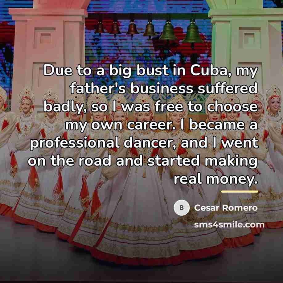 “Due to a big bust in Cuba, my father's business…” quote by Cesar Romero