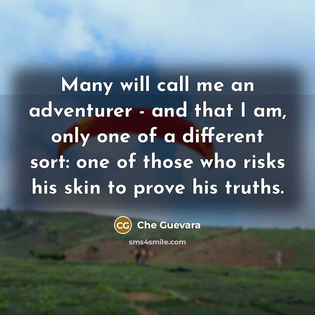 “Many will call me an adventurer - and that I…” quote by Che Guevara