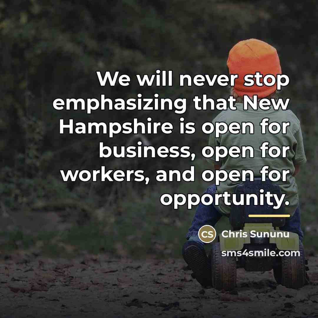 “We will never stop emphasizing that New Hampshire is open…” quote by Chris Sununu