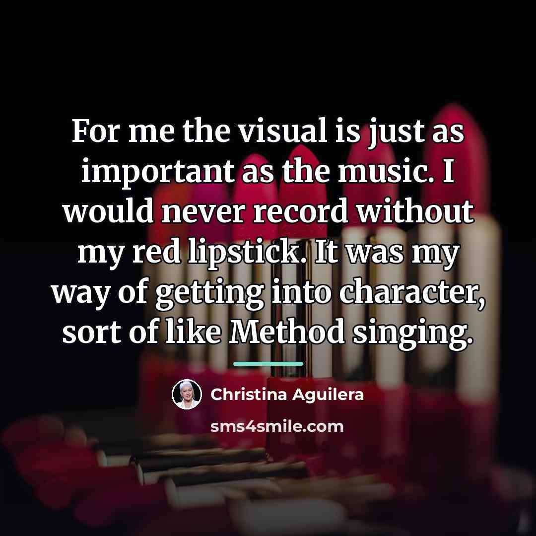 “For me the visual is just as important as the…” quote by Christina Aguilera