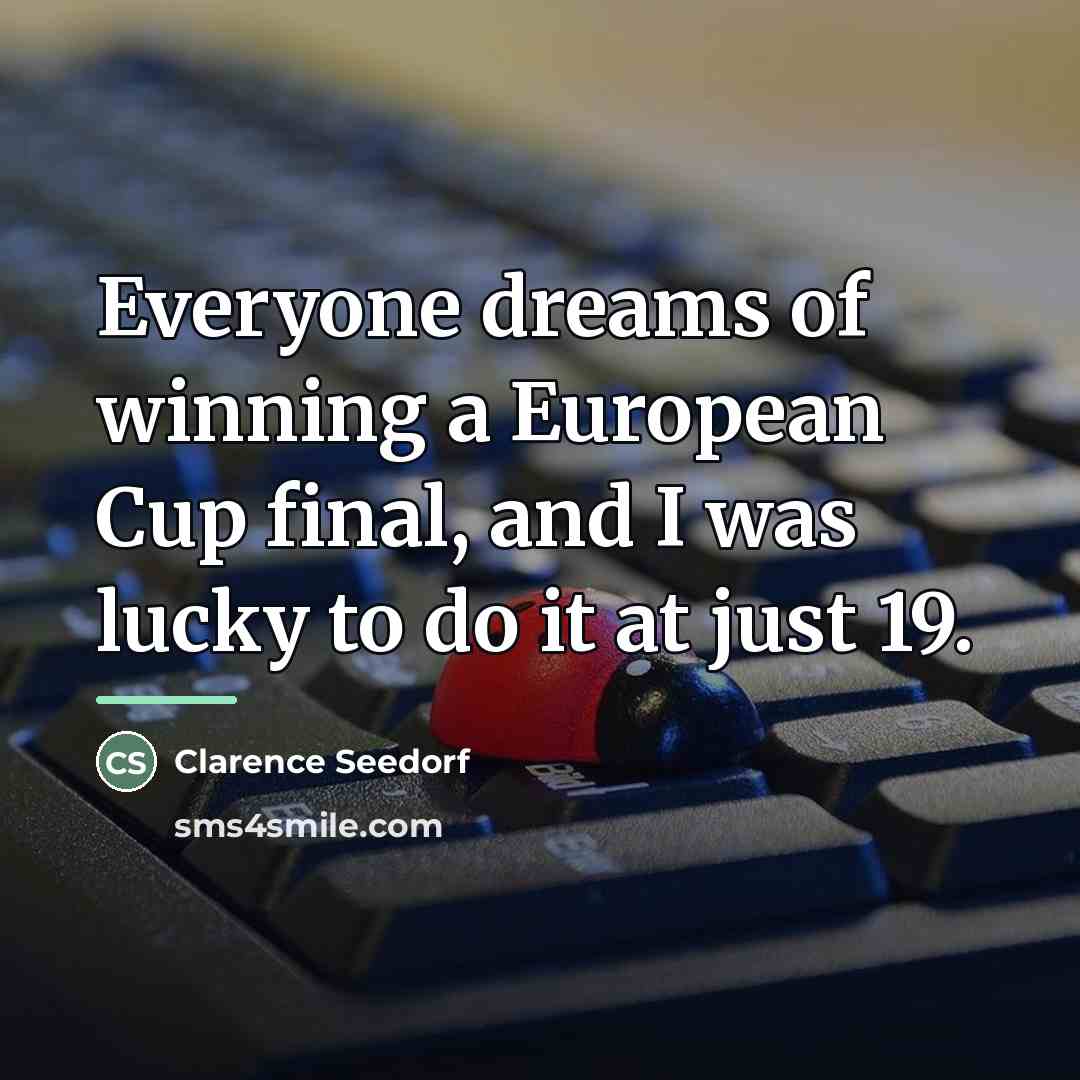 “Everyone dreams of winning a European Cup final, and I…” quote by Clarence Seedorf