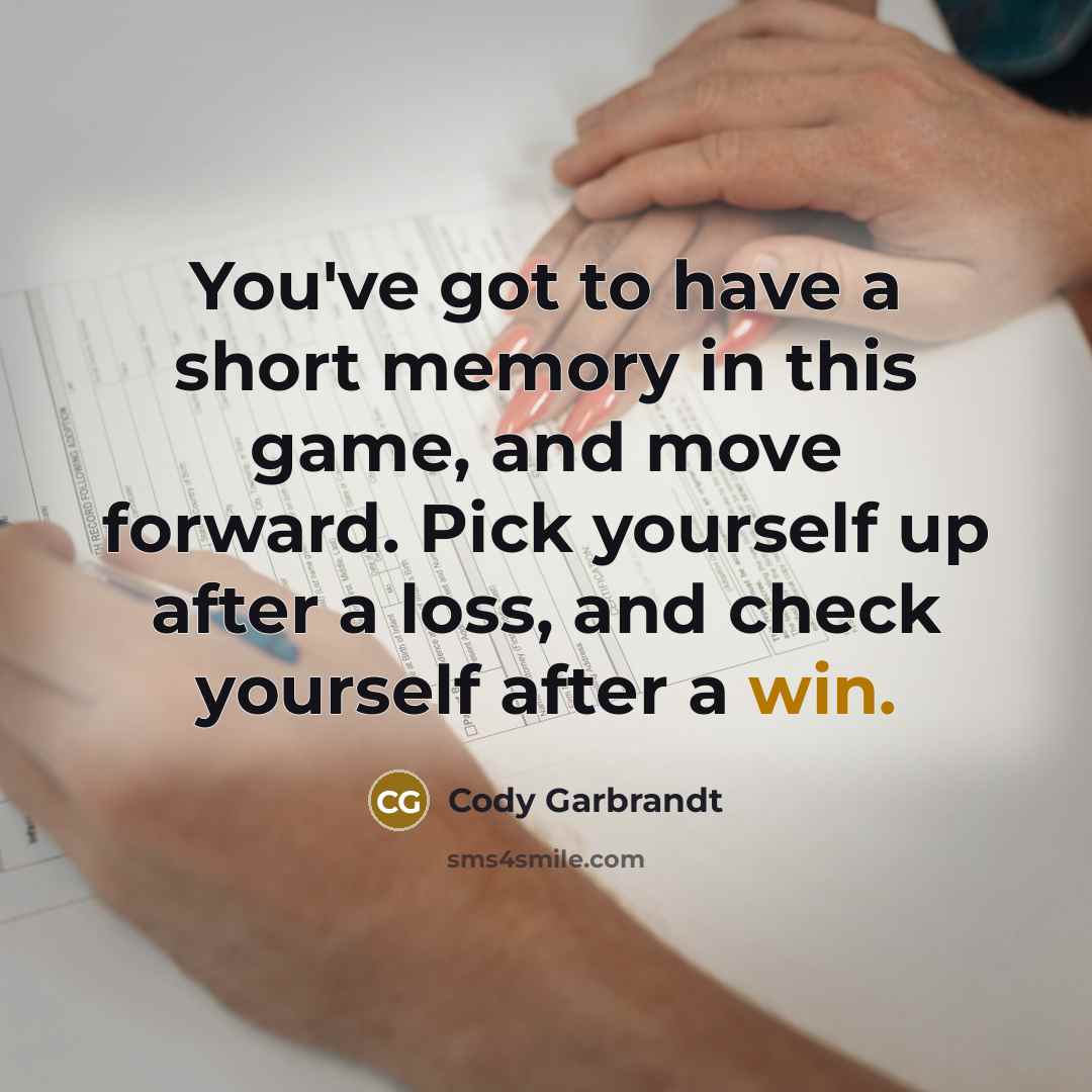“You've got to have a short memory in this game,…” quote by Cody Garbrandt