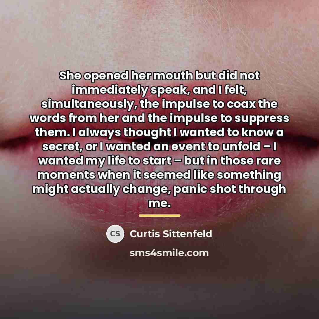 “She opened her mouth but did not immediately speak, and…” quote by Curtis Sittenfeld