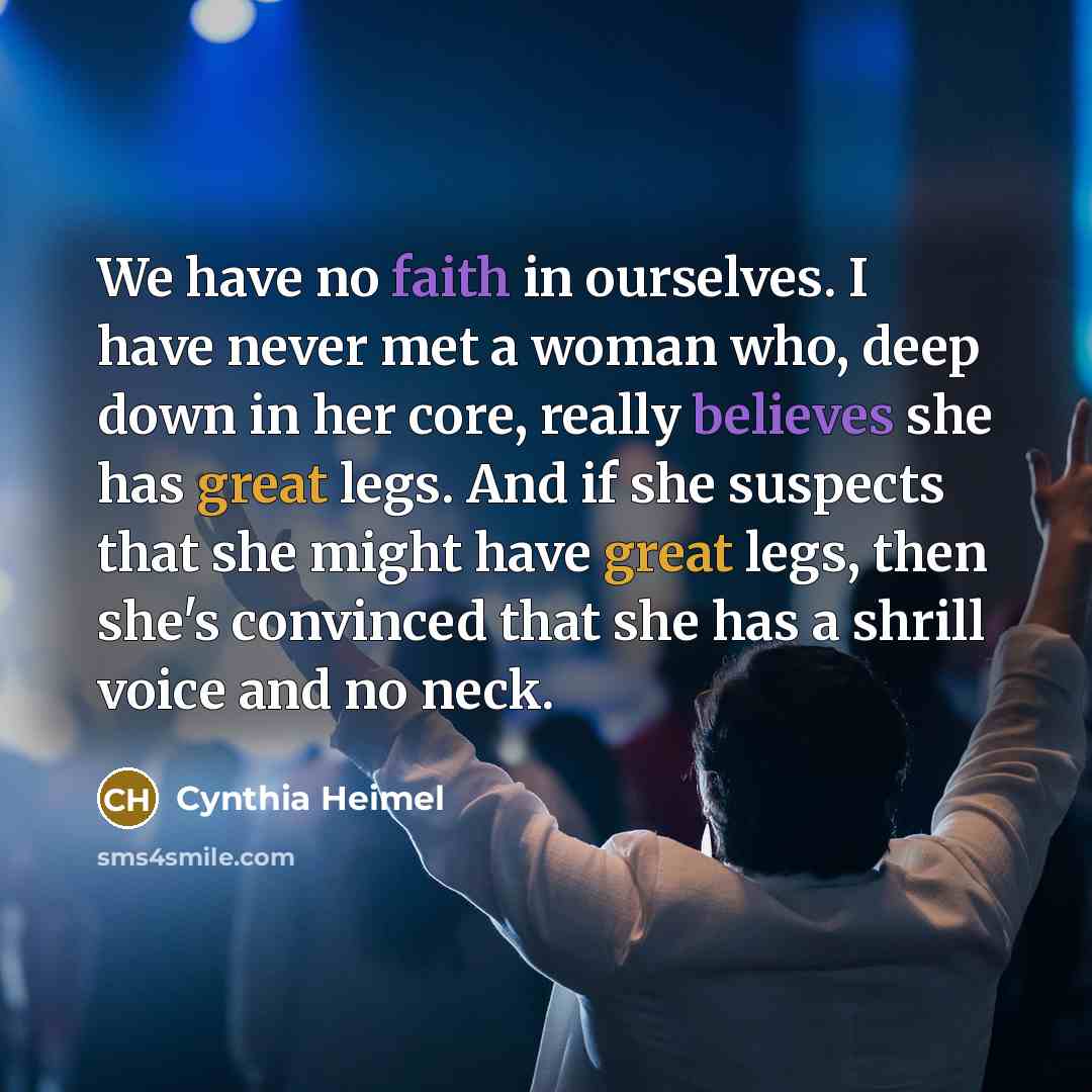 “We have no faith in ourselves. I have never met…” quote by Cynthia Heimel