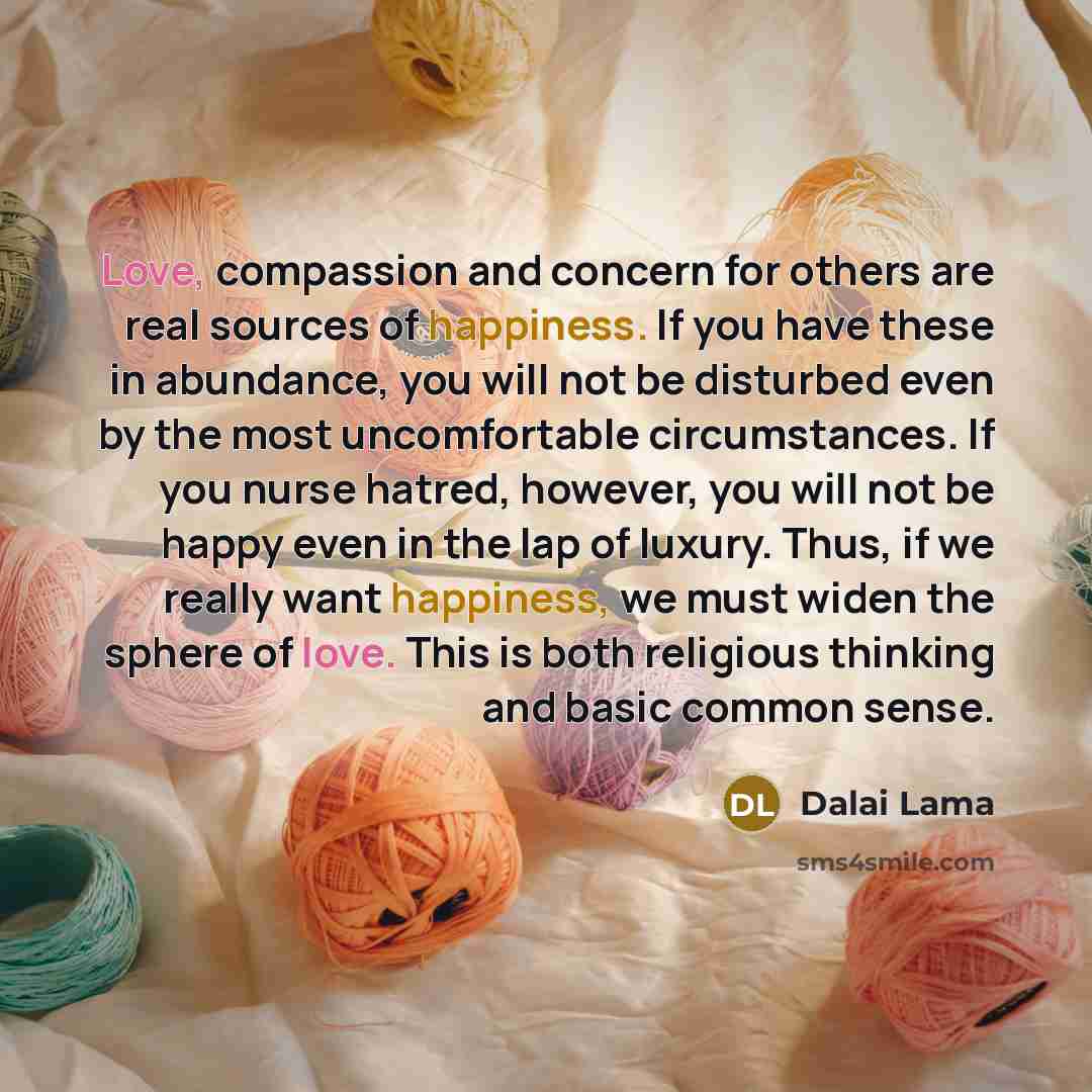 “Love, compassion and concern for others are real sources of…” quote by Dalai Lama