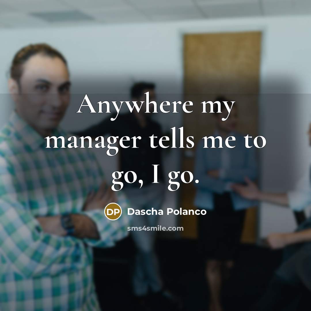 “Anywhere my manager tells me to go, I go.…” quote by Dascha Polanco