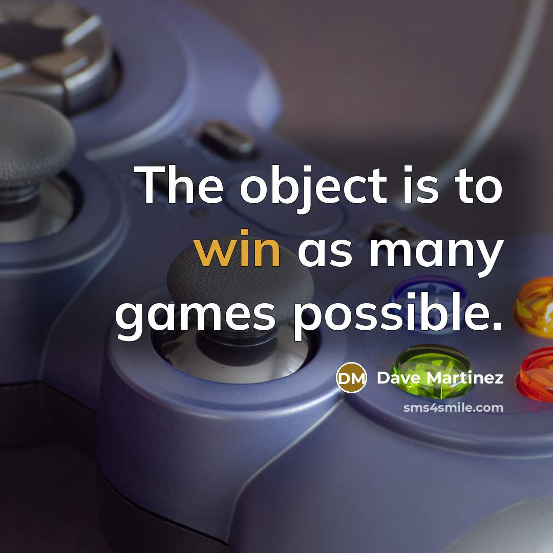 “The object is to win as many games possible.…” quote by Dave Martinez