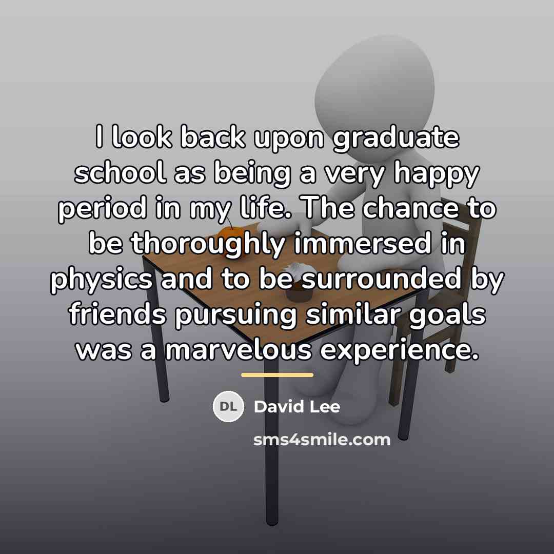 “I look back upon graduate school as being a very…” quote by David Lee