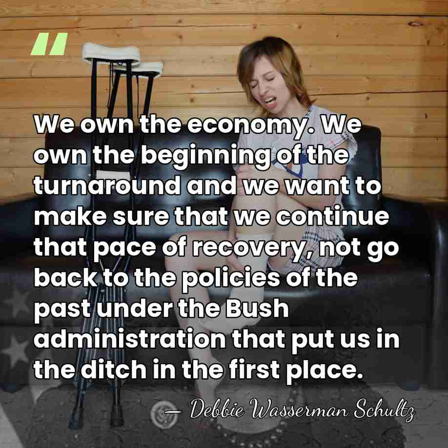 We own the economy. We own the beginning of the turnaround and&hellip; - Debbie Wasserman Schultz