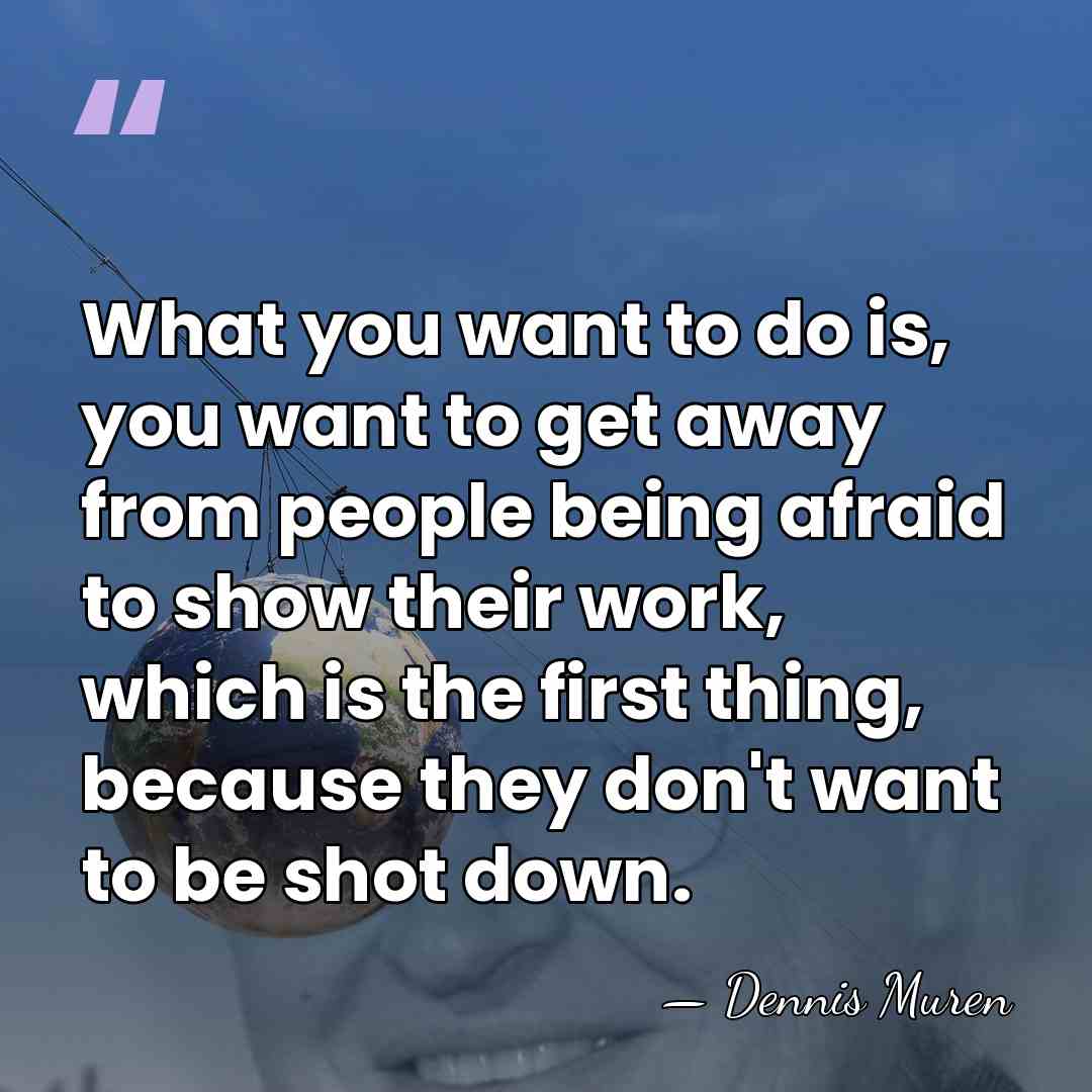 What you want to do is, you want to get away from&hellip; - Dennis Muren