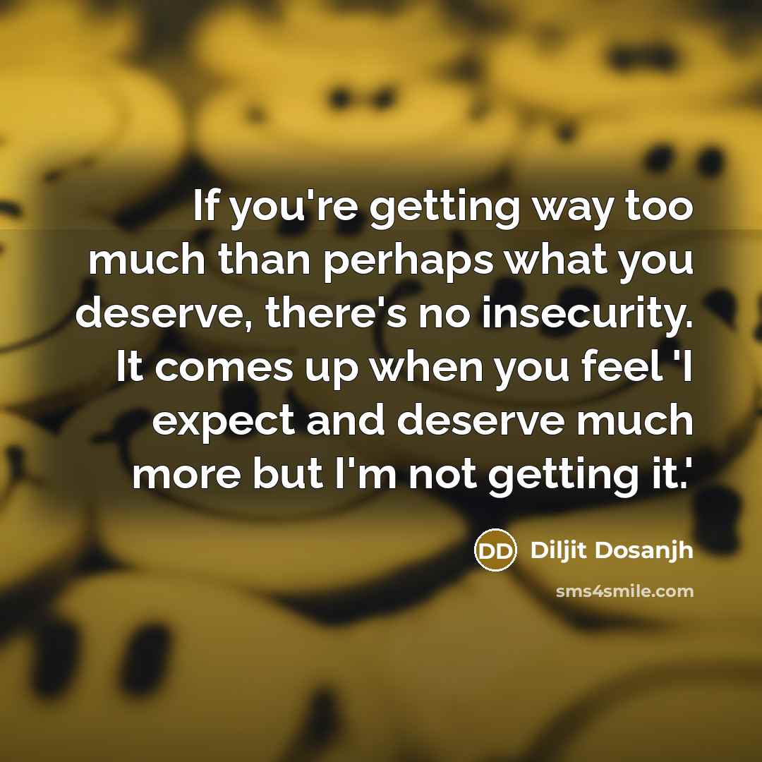 “If you're getting way too much than perhaps what you…” quote by Diljit Dosanjh