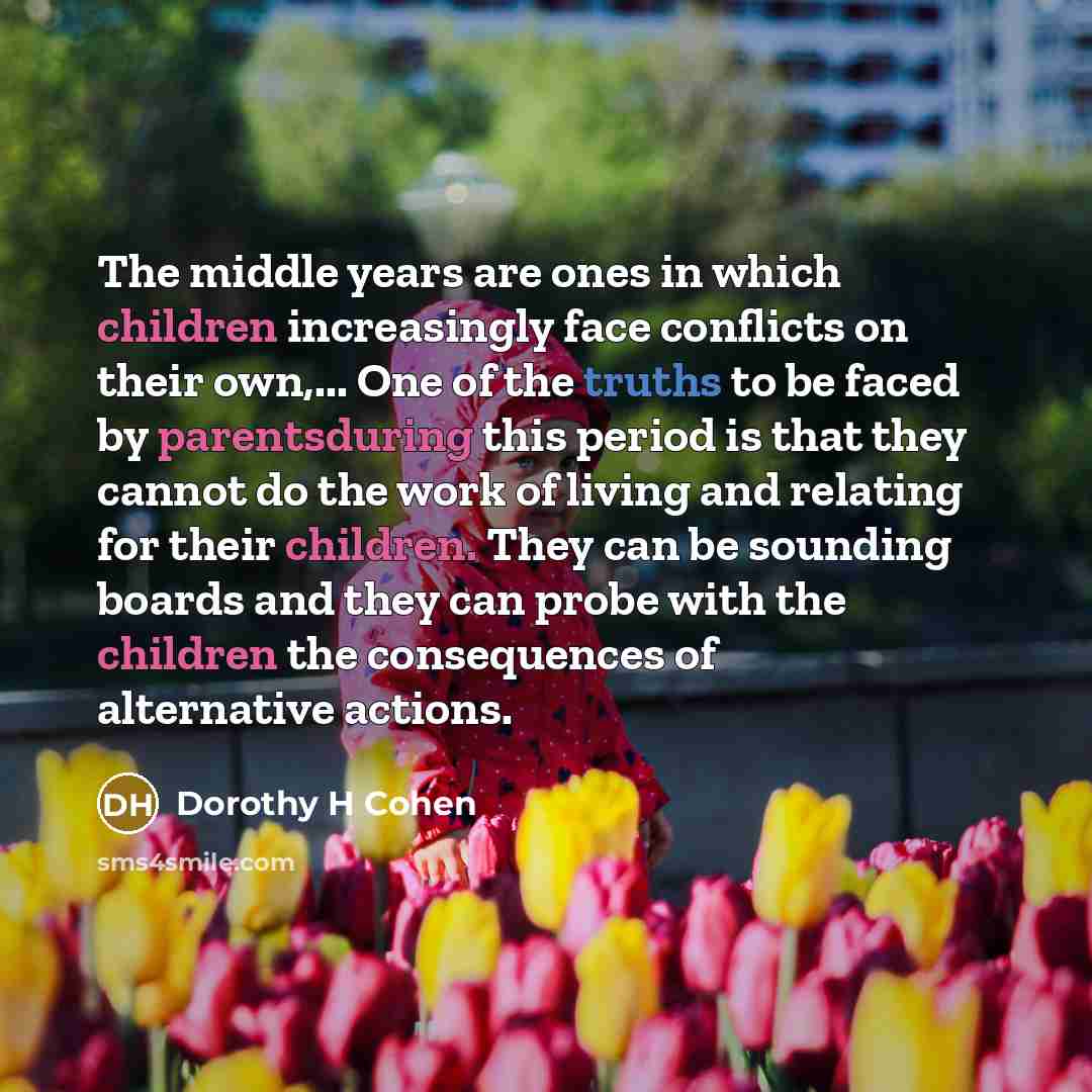 “The middle years are ones in which children increasingly face…” quote by Dorothy H Cohen