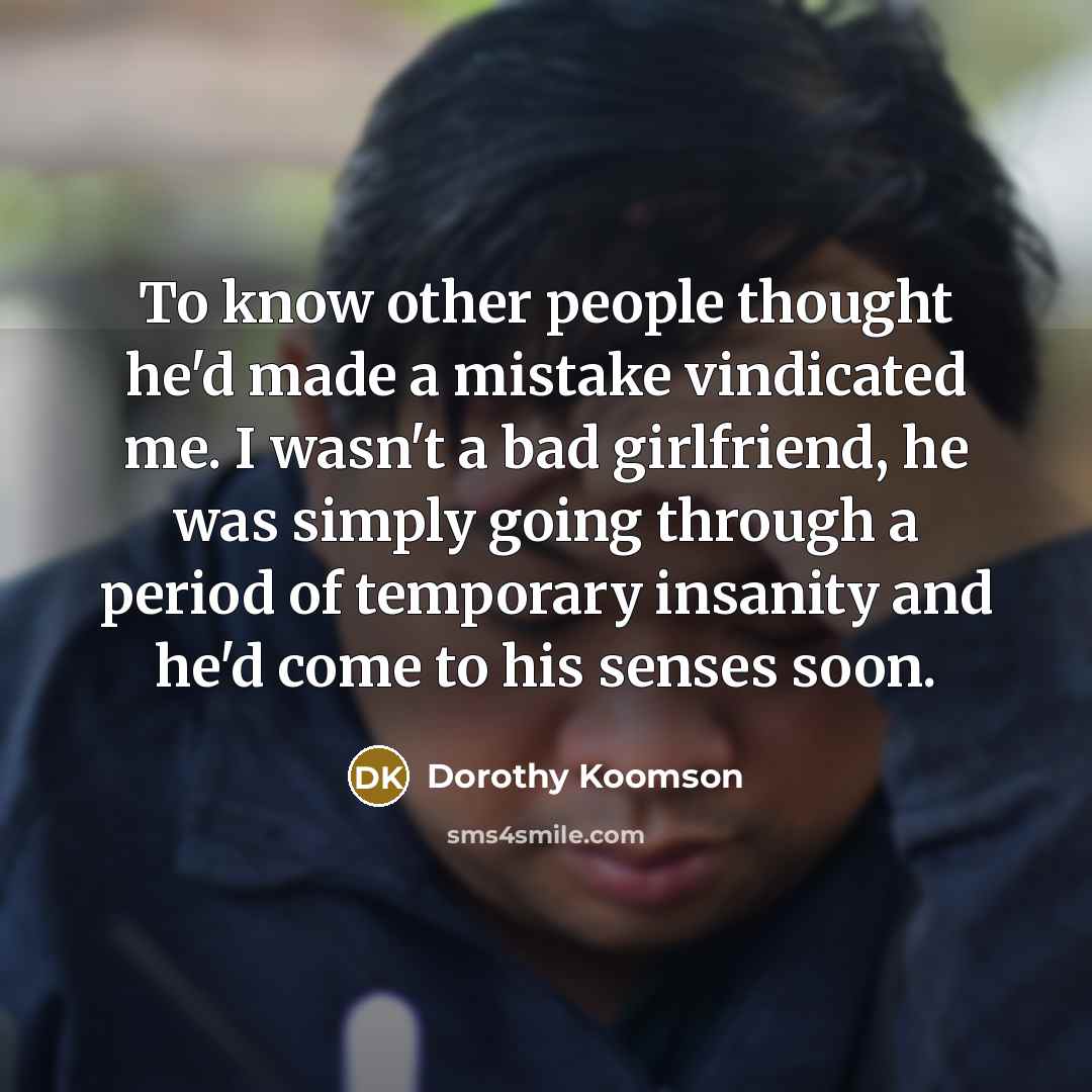 “To know other people thought he'd made a mistake vindicated…” quote by Dorothy Koomson