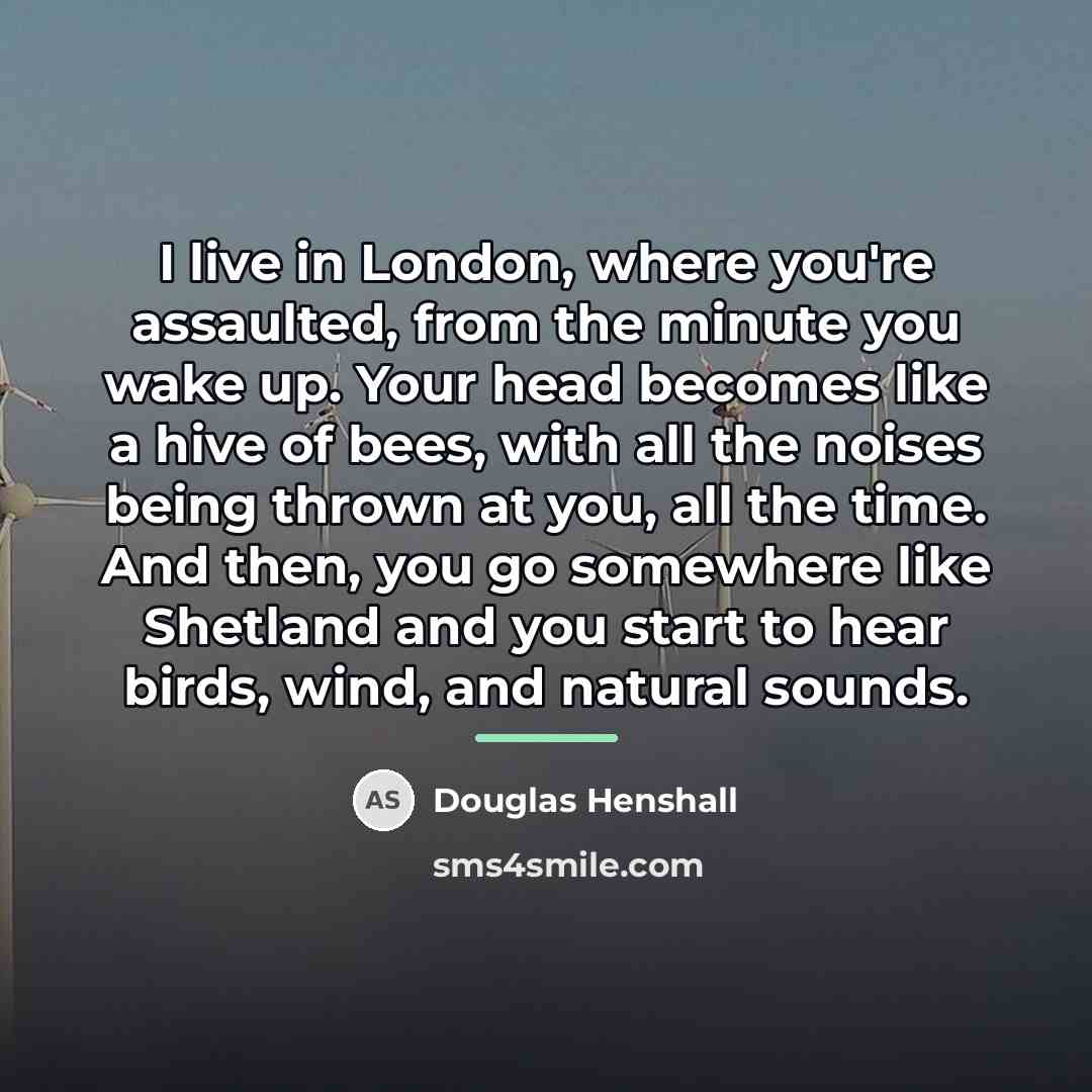 “I live in London, where you're assaulted, from the minute…” quote by Douglas Henshall