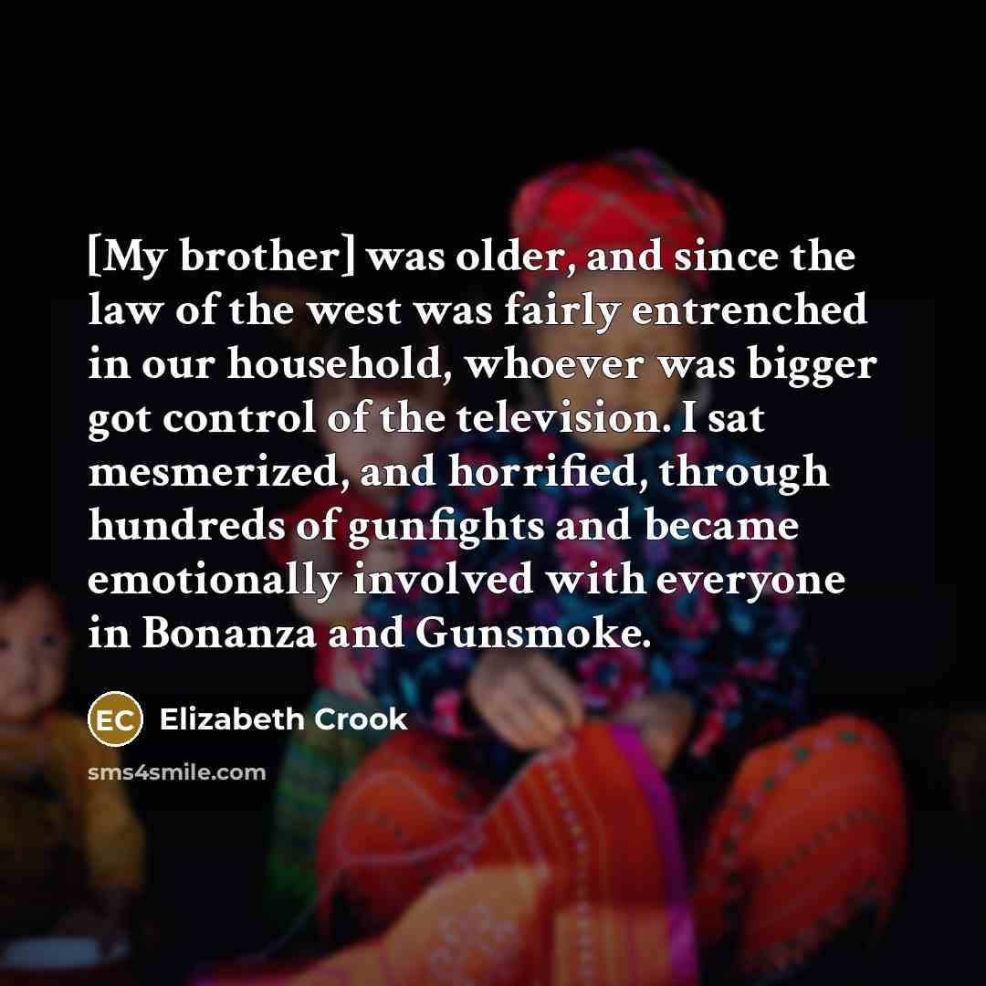 “[My brother] was older, and since the law of the…” quote by Elizabeth Crook