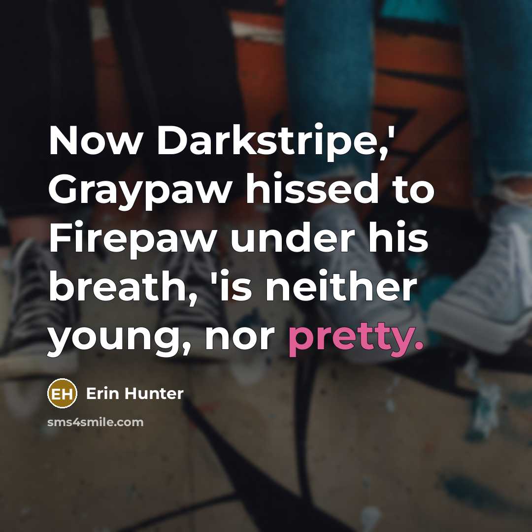 “Now Darkstripe,' Graypaw hissed to Firepaw under his breath, 'is…” quote by Erin Hunter