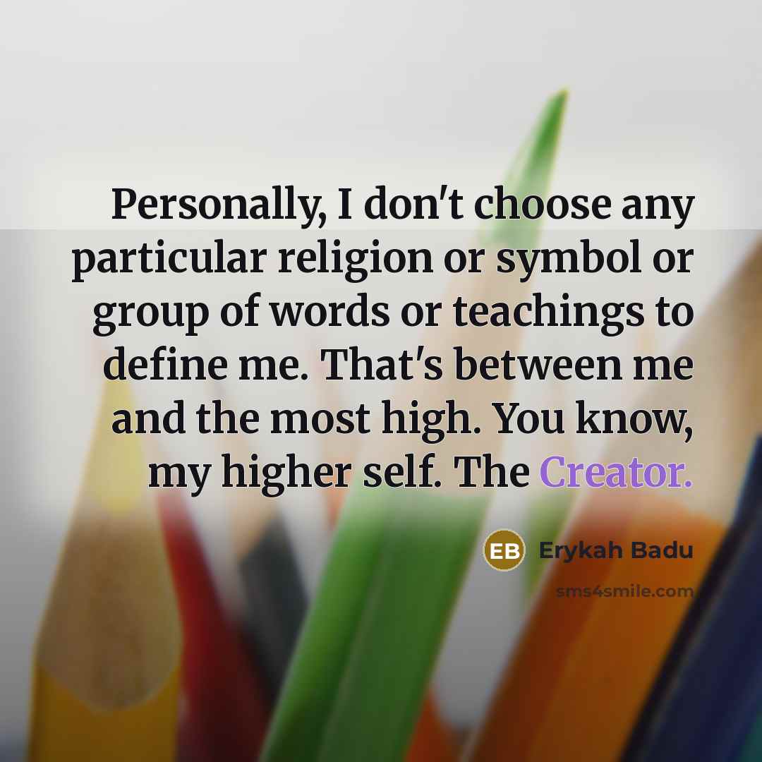 “Personally, I don't choose any particular religion or symbol or…” quote by Erykah Badu